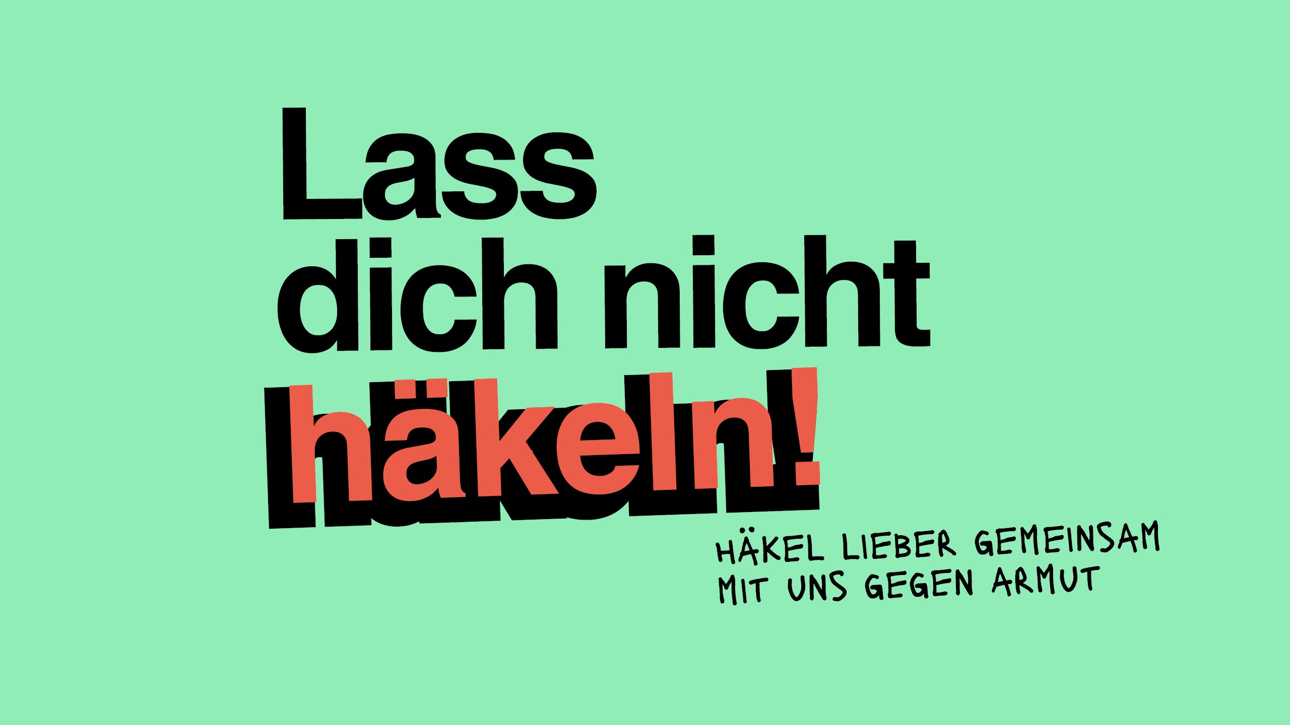 Lass dich nicht häkeln! Häkel lieber gemeinsam mit uns gegen Armut